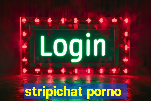 stripichat porno